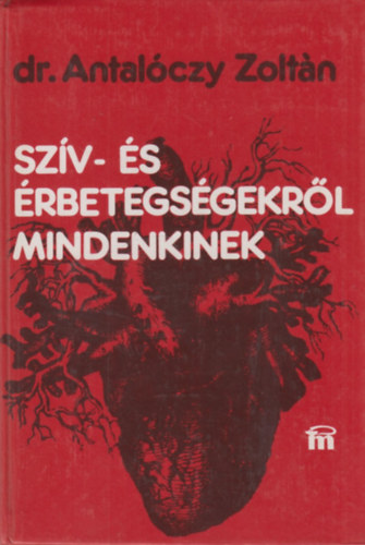 Dr. Antal�czy Zolt�n - Sz�v- �s �rbetegs�gekr�l mindenkinek