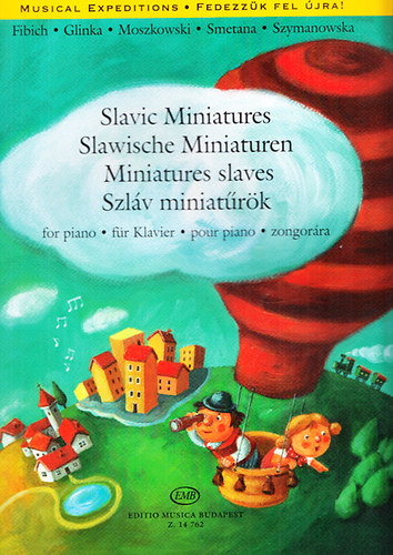 Fibich - Glinka - Moszkowski - Smetana - Szymanowska - Szlv miniatrk (Slavic Miniatures - Slawische Miniaturen - Miniatures slaves) - Zongorra/ for piano/ fr Klavier/ pour piano