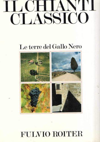 Fulvio Roiter - Der Chianti Classico - Das Land des Gallo Nero