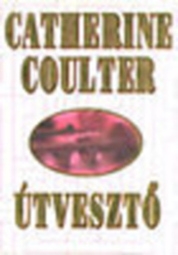 Catherine Coulter - �tveszt�