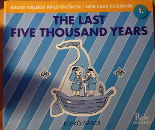 Roskó Gábor - Roskó Gábor: The Last Five Thousand Years
