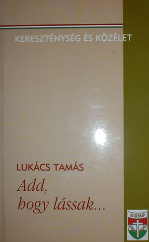 Lukcs Tams - Add, hogy lssak...