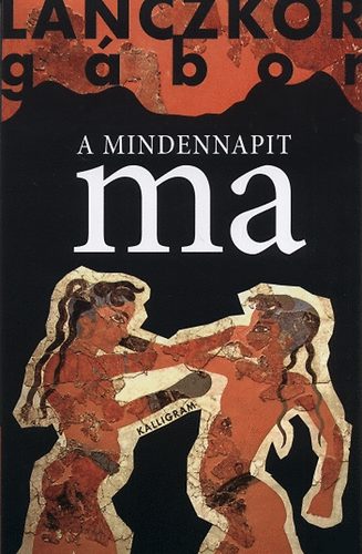 Lanczkor G�bor - A mindennapit ma