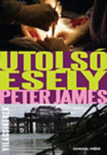 Peter James - Utols esly (Vilgsikerek)