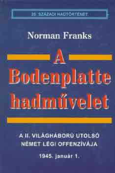 Norman Franks - A Bodenplatte hadm�velet (20. sz�zadi hadt�rt�net)