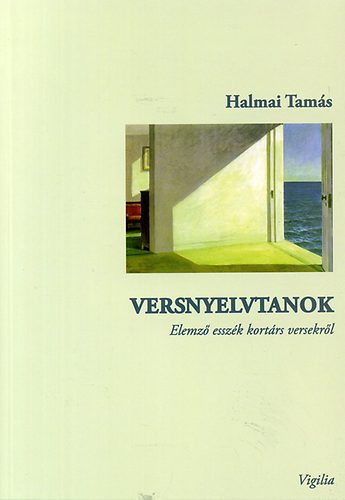 Halmai Tam�s - Versnyelvtanok - Elemz� essz�k kort�rs versekr�l