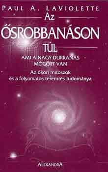 Paul A. Laviolette - Az �srobban�son t�l
