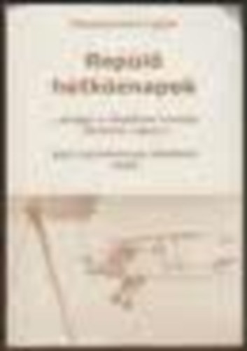 Krascsenics Lajos - Rep�l� H�tk�znapok, (DEDIK�LT!) avagy a rept�ren mindig t�rt�nik valami. - Egy rep�l�iskola �let�b�l 1949.