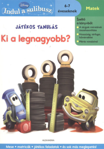 J�t�kos tanul�s - Ki a legnagyobb? Matek, 6-7 �veseknek (Disney - Indul a sulibusz)
