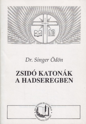 Singer Ödön - Zsidó katonák a hadseregben