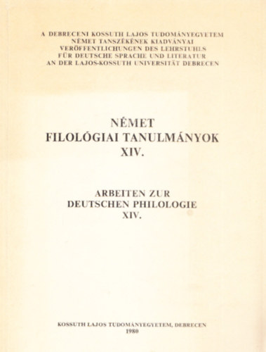 N�medi Lajos  (szerk) - N�met filol�giai tanulm�nyok XIV. (A debreceni Kossuth Lajos Tudom�nyegyetem N�met Tansz�k�nek kiadv�nyai)