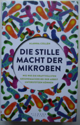 Alanna Collen - Die stille macht der mikroben