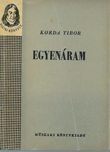 Korda Tibor - Egyen�ram (Bolyai k�nyvek)