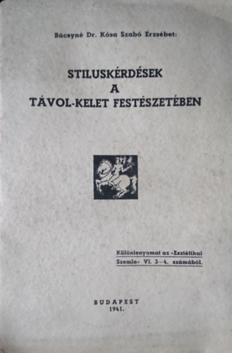 Bcsyn dr. Ksa Szab Erzsbet - Stiluskrdsek a Tvol-Kelet festszetben