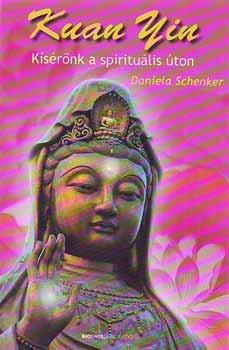 Daniela Schenker - Kuan Yin - Spiritu�lis vezet�nk az �ton