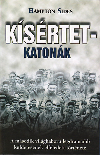 Hampton Sides - Kísértetkatonák