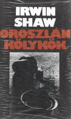 Irwin Shaw - Oroszlán kölykök I-II