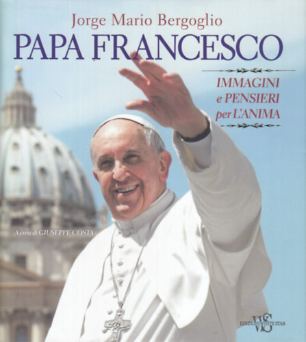 Jorge Mario Bergoglio - Papa Francesco (Immagini e pensieri per l'anima)