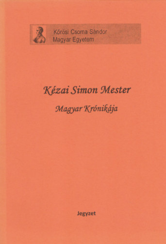 Kézai Simon - Kézai Simon mester magyar krónikája