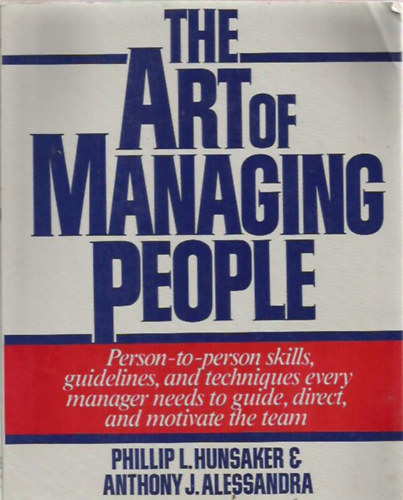 Phillip L. Hunsaker; Anthony J. Alessandra - The Art of Managing People
