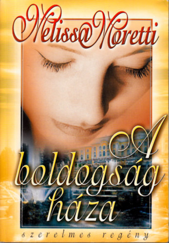 Melissa Moretti - A boldogsg hza