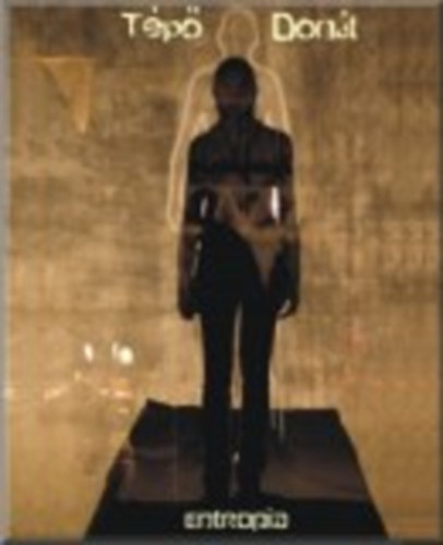 Tépő Donát - Entrópia