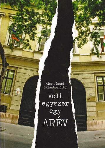 Kiss József - Galambos Ottó - Szendrői Péter - Volt egyszer egy ARÉV : a székesfehérvári építővállalat története