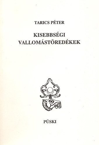 Tarics P�ter - Kisebbs�gi vallom�st�red�kek (�sszegy�jt�tt �r�sok �s el�ad�sok)