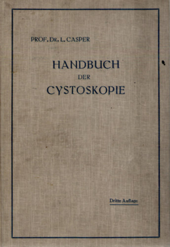Prof. Dr. L. Casper  (Leopold Casper) - Handbuch der Cytoskopie