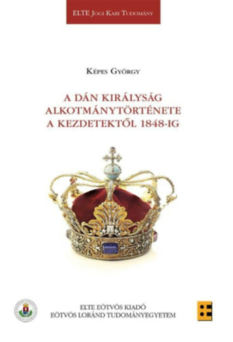 Kpes Gyrgy - A Dn Kirlysg alkotmnytrtnete a kezdetektl 1848-ig