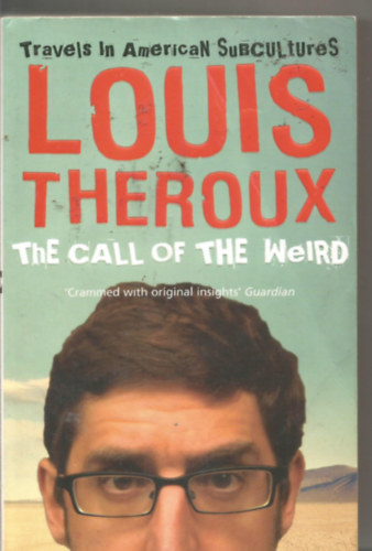 Louis Theroux - The Call of the Weird: Travels in American Subcultures