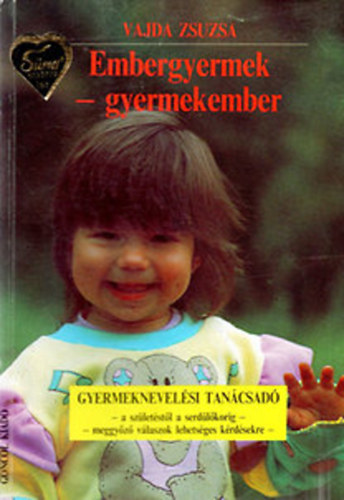 Vajda Zsuzsa - Embergyermek-gyermekember -Gyermeknevelési tanácsadó
