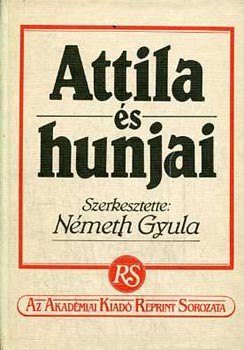 Nmeth Gyula  (szerk.) - Attila s hunjai (reprint)
