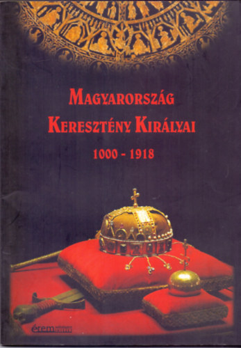 Magyarország Keresztény Királyai 1000-1918