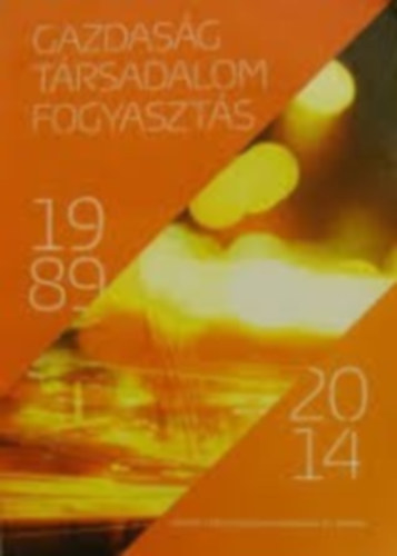 Gazdas�g, T�rsadalom, Fogyaszt�s 1989-2014
