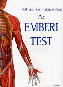 Janet  Parker (szerk.) - Az emberi test - Enciklopdia s anatmiai atlasz