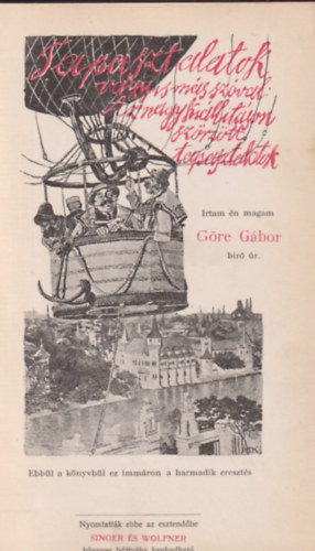 Gre Gbor   (Grdonyi Gza) - Tapasztalatok (vagyis ms szval: az nagy killtson szrztt tapasztalatok)
