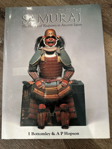 I.-Hopson, A.P. Bottomley - Arms and armor of the samurai (The history of weaponry in ancient...)