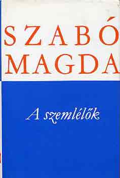 Szab� Magda - A szeml�l�k