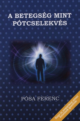 Psa Ferenc - A betegsg mint ptcselekvs