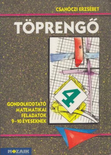 Csahczi Erzsbet - Tpreng 4. (Gondolkodtat matematikai feladatok 9-10 veseknek)