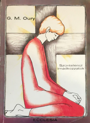 G. M. Oury - Szntelenl imdkozzatok