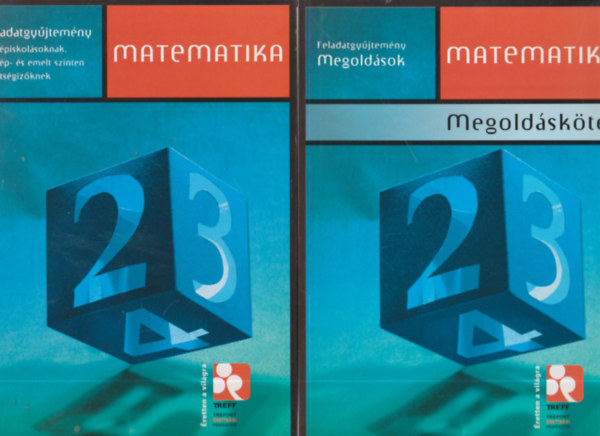 Kov�csn� Hadas Ildik� Kov�cs K�roly - TREFF Matematika feladatgy�jtem�ny k�z�piskol�soknak, k�z�p- �s emelt szinten �retts�giz�knek I-II. (Feladatgy�jtem�ny + Megold�sok)