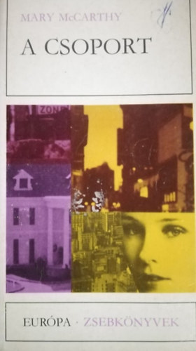 K�ves B�la  Mary McCarthy (szerk.), Dezs�nyi Katalin (ford.) - A csoport (Eur�pa Zsebk�nyvek 180)