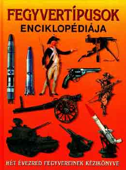 Reviczky B�la  (szerk.) - Fegyvert�pusok enciklop�di�ja