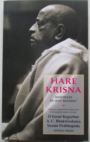 A. C. Bhaktivedanta Swami Prabhupada - Har� Krisna - Mantr�zz �s l�gy boldog!