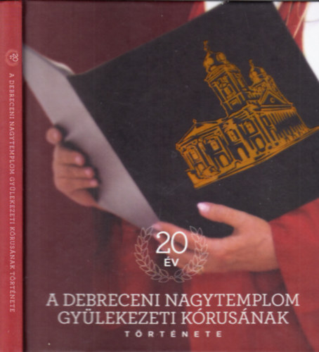 A Debreceni Nagytemplom gylekezeti krusnak trtnete (1992-2012)- CD mellklettel
