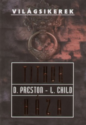 Douglas Preston Lincoln Child - Titkok h�za