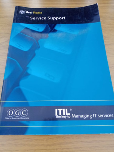 Office of Government Commerce - Best Practice for Service Support (ITIL - the key to Managing IT services)