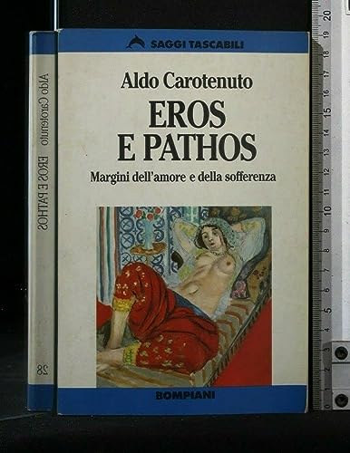 Aldo Carotenuto - Eros e Pathos - Margini dell'amore e della sofferenza - Er�sz �s p�tosz - A szeretet �s a szenved�s hat�rai olasz nyelven
